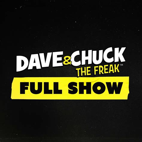 Play Latest (December 29th, 2023) 2762 episodes. . Dave chuck the freak full show